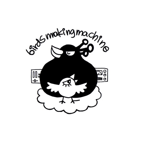 Birdsmakingmachine