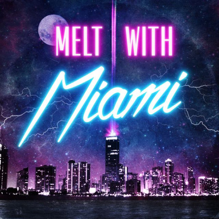 Melt With Miami