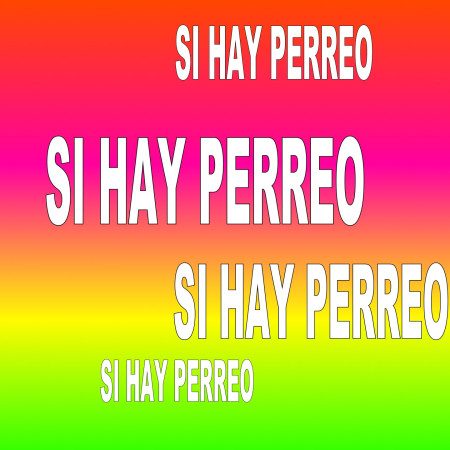Si Hay Perreo
